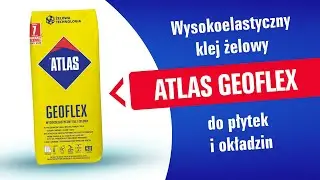 Wysokoelastyczny klej żelowy do płytek i okładzin Geoflex ATLAS