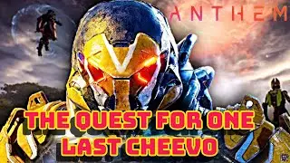 ANTHEM - TEGS Quest For One Final Cheevo Before Shutdown! - 4 in 1 'All You Can Eat'