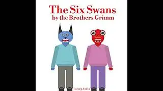 Six Swans by The Brothers Grimm | Full Audiobook