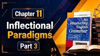 Grammar | Second Stage | Chapter 11 | Inflectional Paradigms | Part 3