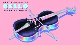 Cello Music | Soft Instrumental Beauty for Gentle Moments