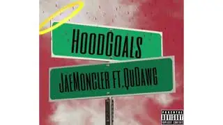 JaeMoncler- HoodGoals(Ft: QuDawg) [Official Audio]