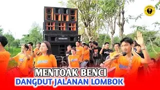 LAGU SASAK VIRAL!! MENTOAK BENCI VERSI DANGDUT JALANAN LOMBOK MEGANTARA INDONESIA.