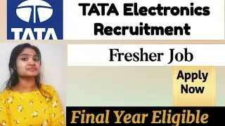 Tata Electronics Recruitment 2021| Freshers Job| Final Year Eligible| Latest Updates