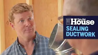 How to Seal New Ductwork  | This Old House