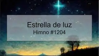 Estrella de luz Himno #1204(con letras) Star Bright Hymn #1204 In Spanish (with lyrics)