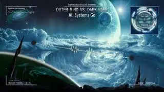 Outer Mind vs. Dark Base - All Systems Go [HQ Preview]
