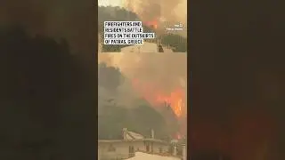 Firefighters and residents battle fires on the outskirts of Patras, Greece