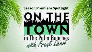 Go On The Town and Rediscover The Palm Beaches