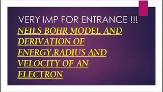 NEILS BOHR MODEL AND DERIVATION FOR ITS RADIUS,VELOCITY AND ENERGY