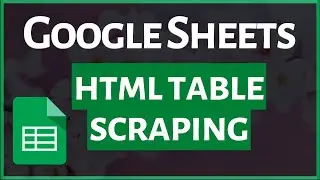 HTML Table Scraping with Google Sheets Tutorial