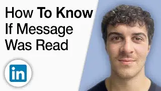 How to Know if Your LinkedIn Message Was Read  [2025 Full Guide]