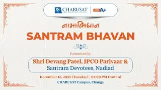 Nomenclature ceremony of SANTRAM Bhavan | CHARUSAT