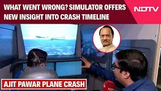 Ajit Pawar Plane Crash | What Went Wrong? Simulator Offers New Insight Into Pawar's Crash Timeline
