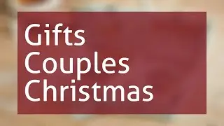 Gifts For Couples For Christmas