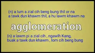 Agglomeration meaning explaining in English Ngawn Dictionary Agglomeration = zial cih beng bung