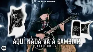 Alex Ortiz - Aqu&iacute; Nada Va Cambiar (Video Oficial)