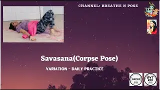 Savasana | Variation of Savasana | Stretch & Relax | Breathe n Pose with Shwet