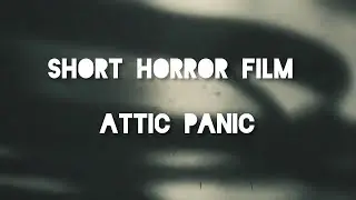 ATTIC PANIC (Short Horror Film) | Terrifying Supernatural Encounter | No Copyright