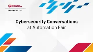 Cybersecurity Conversations at Automation Fair