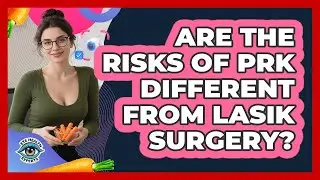 Are The Risks Of PRK Different From LASIK Surgery?