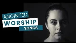 Anointed Worship Songs 2025 | Feel God's Presence #faithandpraise