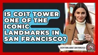 Is Coit Tower One of the Iconic Landmarks in San Francisco? - Everything About San Francisco