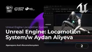 Unreal Engine Locomotion System Part 2 w Aydan Aliyeva
