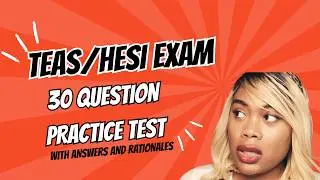 TEAS and HESI Practice Questions : Nursing School Entrance Exam Practice Questions