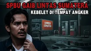 Sopir Expedisi Terjebak di SPBU Gaib Lintas Sumatera! - Cerita Horor