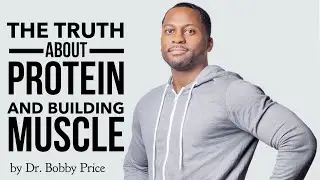 The Truth About Protein and Building Muscle
