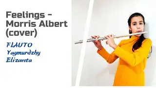 Feelings - Morris Albert/Flauto. Elizaveta Yagmurdzhy. Флейта. Елизавета Ягмурджи