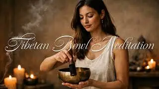 Tibetan Singing Bowl Meditation &ndash; Inner Stillness & Calm