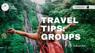 How to Travel with Large Groups