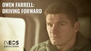 Driving Forward | INEOS Grenadier X Owen Farrell