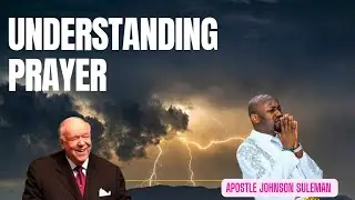 UNDERSTANDING PRAYERS - APOSTLE JOHNSON SULEMAN 