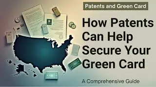 How Filing and Getting Granted Patents in the USA Can Help Secure Your Green Card