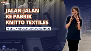 Mengintip Langsung Proses Produksi Kain di Pabrik Knitto! Temukan Keseruannya!
