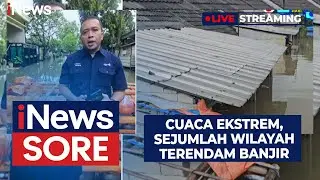🔴LIVE | Cuaca Ekstrem, Sejumlah Wilayah Terendam Banjir | iNews Sore 15/01