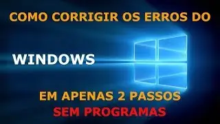 Como corrigir quase todos os erros do Windows - SEM PROGRAMAS