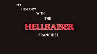 My History with the Hellraiser Franchise