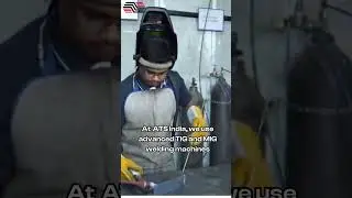 Welding in action with TIG and MIG machines at ATS India.