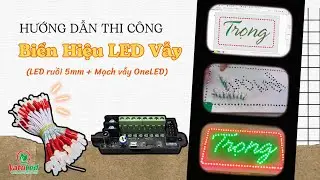 Hướng dẫn thi c&ocirc;ng bảng hiệu LED vẫy từ A đến Z cực kỳ đơn giản