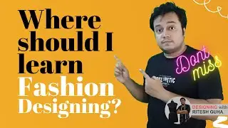 Where should i learn fashion designing|Best fashion designing institute|How to choose an institute