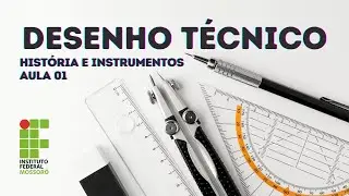 DESENHO TÉCNICO BÁSICO - AULA 01 - HISTÓRIA E INSTRUMENTOS