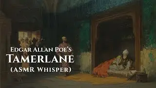 Edgar Allan Poe - Tamerlane | ASMR Whisper Reading (Public Domain)