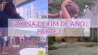 LIMPEZA PESADA DE  FIM DE ANO | PARTE 1 ✨
