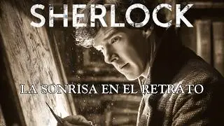 Sherlock Holmes y La sonrisa en el retrato