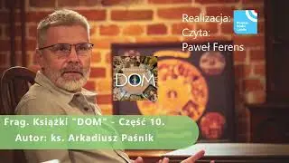 Ks. Arkadiusz Paśnik - DOM   11