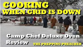 COOKING WHEN  GRID IS DOWN  Reviewing the Camp Chef Deluxe Oven